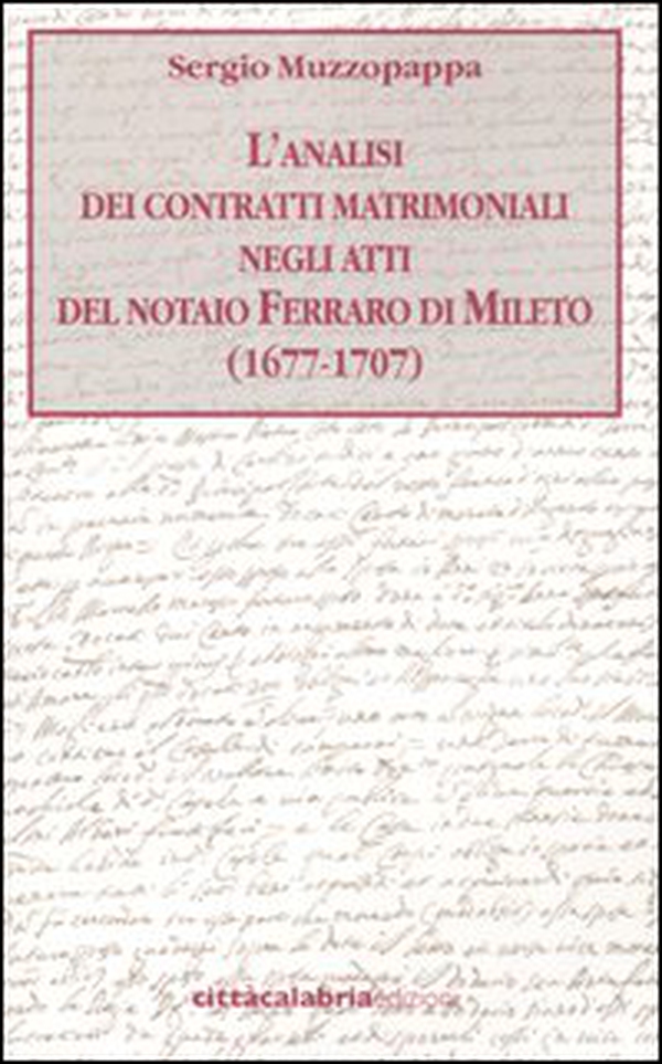 L'analisi dei contratti matrimoniali negli atti del notaio Ferraro di Mileto (1677-1707) - Librerie.coop L'analisi dei contratti matrimoniali negli atti del notaio Ferraro di Mileto (1677-1707) - Librerie.coop