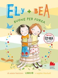 Buone per forza. Ely + Bea - Vol. 5 - Librerie.coop