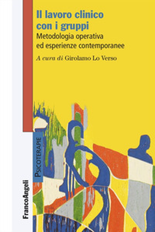Il lavoro clinico con i gruppi. Metodologia operativa ed esperienze contemporanee - Librerie.coop Il lavoro clinico con i gruppi. Metodologia operativa ed esperienze contemporanee - Librerie.coop