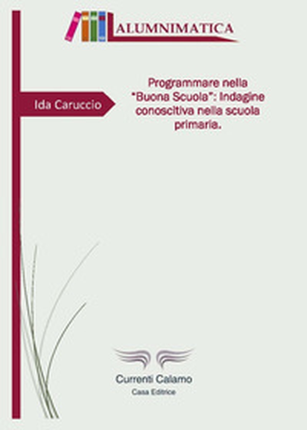 Programmare nella «buona scuola»: indagine conoscitiva nella scuola primaria - Librerie.coop Programmare nella «buona scuola»: indagine conoscitiva nella scuola primaria - Librerie.coop