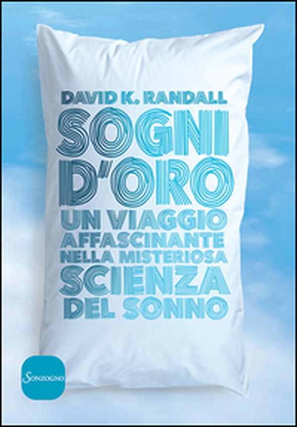 Sogni d'oro. Un viaggio affascinante nella misteriosa scienza del sonno - Librerie.coop Sogni d'oro. Un viaggio affascinante nella misteriosa scienza del sonno - Librerie.coop