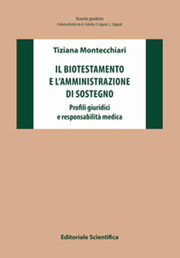 Il biotestamento e l'amministrazione di sostegno. Profili giuridici e responsabilità medica - Librerie.coop Il biotestamento e l'amministrazione di sostegno. Profili giuridici e responsabilità medica - Librerie.coop