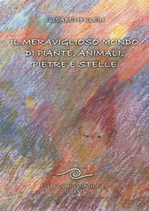 Il meraviglioso mondo di piante, animali, pietre e stelle - Librerie.coop Il meraviglioso mondo di piante, animali, pietre e stelle - Librerie.coop