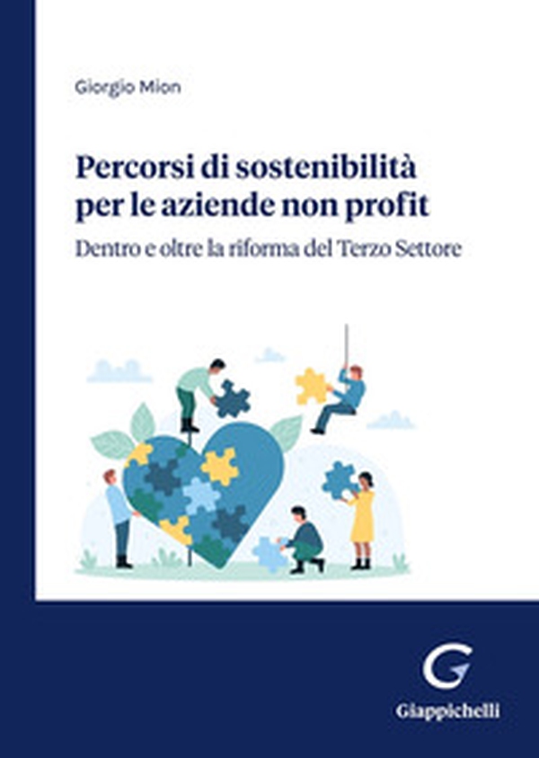 Percorsi di sostenibilità per le aziende non profit. Dentro e oltre la riforma del Terzo Settore - Librerie.coop Percorsi di sostenibilità per le aziende non profit. Dentro e oltre la riforma del Terzo Settore - Librerie.coop