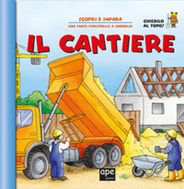 Il cantiere. Apri e scopri - Librerie.coop Il cantiere. Apri e scopri - Librerie.coop