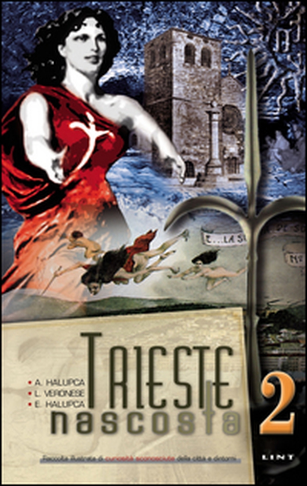 Trieste nascosta. Raccolta illustrata di curiosità sconosciute della città e dintorni - Librerie.coop Trieste nascosta. Raccolta illustrata di curiosità sconosciute della città e dintorni - Librerie.coop