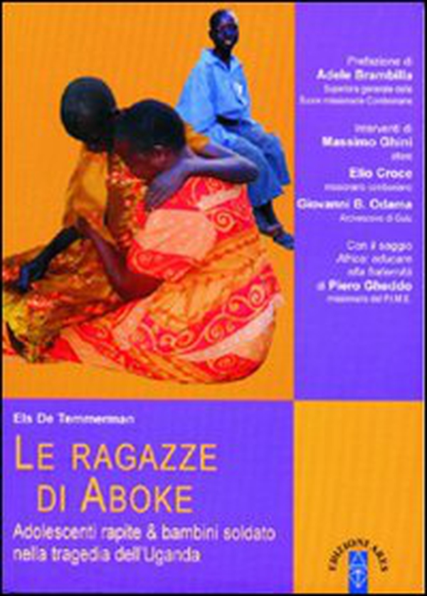 Le ragazze di Aboke. Adolescenti rapite & bambini soldato nella tragedia dell'Uganda - Librerie.coop Le ragazze di Aboke. Adolescenti rapite & bambini soldato nella tragedia dell'Uganda - Librerie.coop
