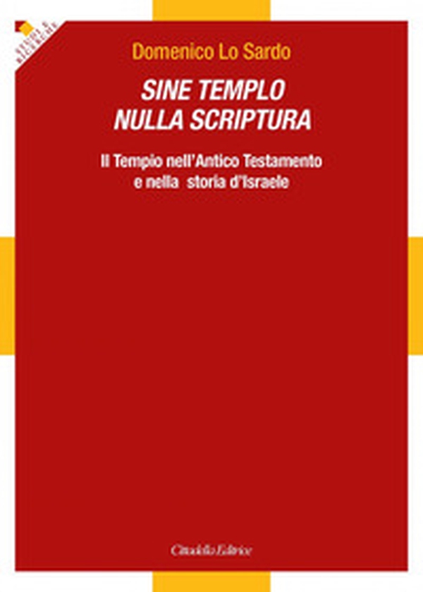 Sine Templo nulla Scriptura. Il Tempio nell'Antico Testamento e nella storia d'Israele - Librerie.coop Sine Templo nulla Scriptura. Il Tempio nell'Antico Testamento e nella storia d'Israele - Librerie.coop