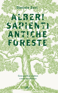 Alberi sapienti antiche foreste. Come guardare, ascoltare e avere cura del bosco - Librerie.coop
