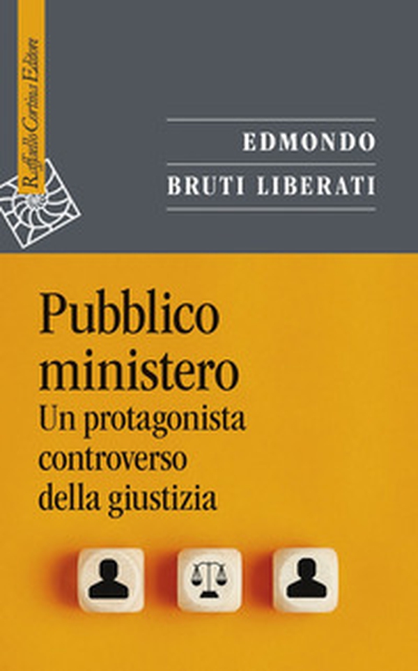 Pubblico ministero. Un protagonista controverso della giustizia - Librerie.coop Pubblico ministero. Un protagonista controverso della giustizia - Librerie.coop