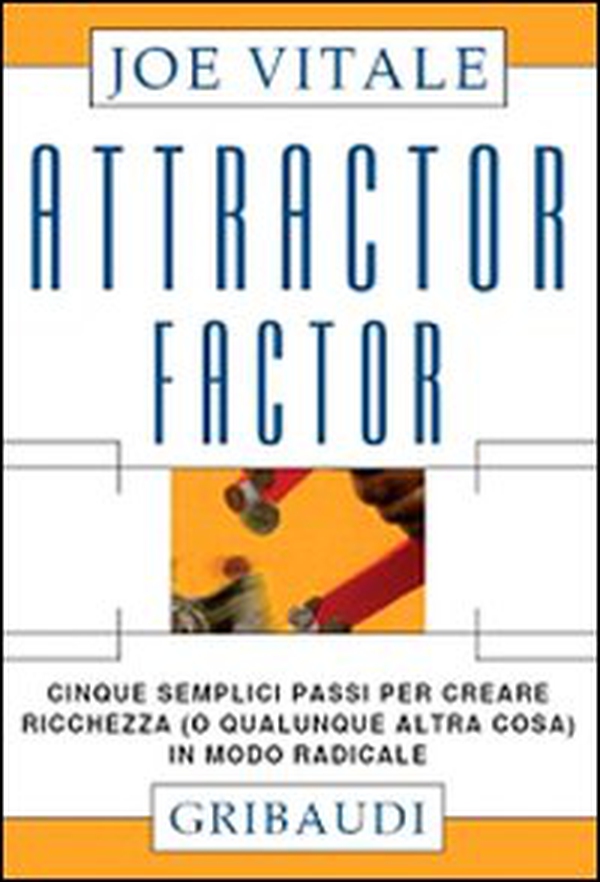 Attractor factor. Cinque semplici passi per creare ricchezza (o qualunque altra cosa) in modo radicale - Librerie.coop Attractor factor. Cinque semplici passi per creare ricchezza (o qualunque altra cosa) in modo radicale - Librerie.coop
