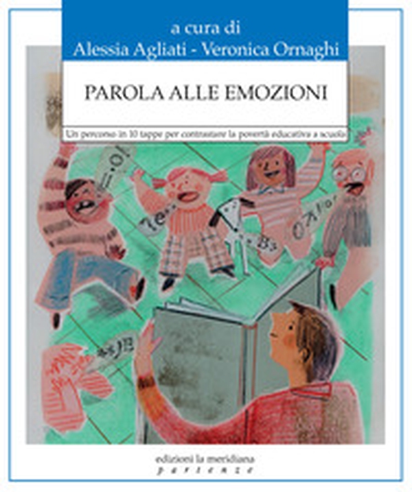 Parola alle emozioni. Un percorso in 10 tappe per contrastare la povertà educativa a scuola - Librerie.coop Parola alle emozioni. Un percorso in 10 tappe per contrastare la povertà educativa a scuola - Librerie.coop