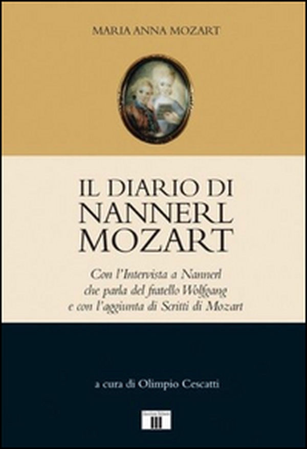 Il diario di Nannerl Mozart. Con l'intervista a Nannerl che parla del fratello Wolfgang e con l'aggiunta di scritti di Mozart - Librerie.coop Il diario di Nannerl Mozart. Con l'intervista a Nannerl che parla del fratello Wolfgang e con l'aggiunta di scritti di Mozart - Librerie.coop