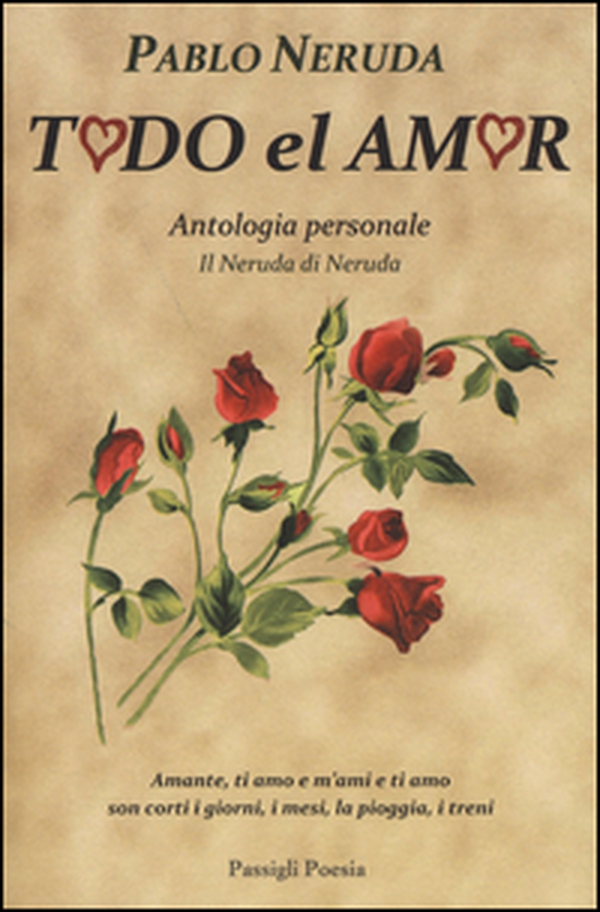 Todo el amor. Antologia personale. Il Neruda di Neruda. Testo spagnolo a fronte - Librerie.coop Todo el amor. Antologia personale. Il Neruda di Neruda. Testo spagnolo a fronte - Librerie.coop