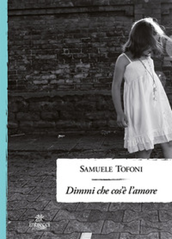 Dimmi che cos'è l'amore - Librerie.coop Dimmi che cos'è l'amore - Librerie.coop
