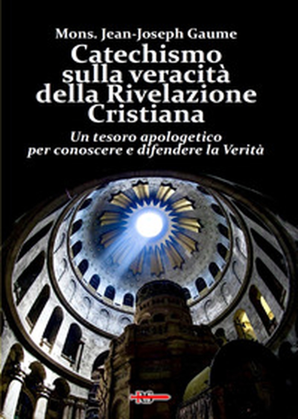 Catechismo sulla veracità della Rivelazione Cristiana. Un tesoro apologetico per conoscere e difendere la verità - Librerie.coop Catechismo sulla veracità della Rivelazione Cristiana. Un tesoro apologetico per conoscere e difendere la verità - Librerie.coop