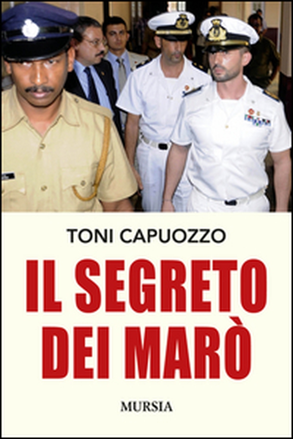 Il segreto dei Marò - Librerie.coop Il segreto dei Marò - Librerie.coop