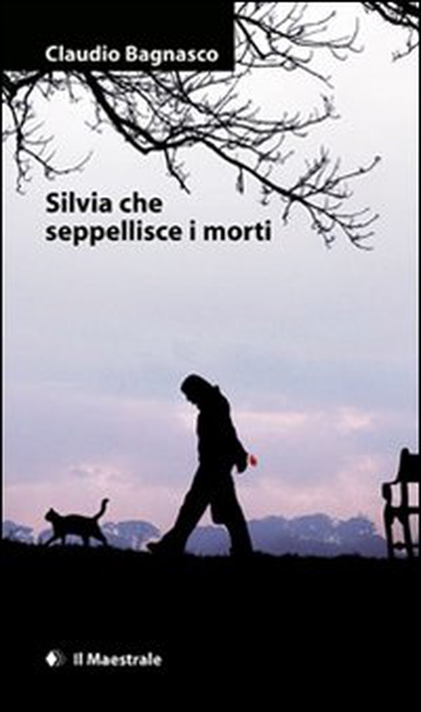 Silvia che seppellisce i morti - Librerie.coop Silvia che seppellisce i morti - Librerie.coop