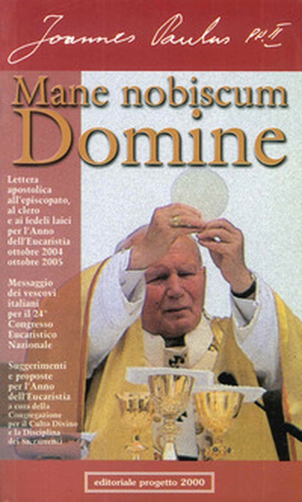 Mane nobiscum Domine. Lettera apostolica all'episcopato, al clero e ai fedeli per l'anno dell'eucarestia: ottobre 2004-ottobre 2005 - Librerie.coop Mane nobiscum Domine. Lettera apostolica all'episcopato, al clero e ai fedeli per l'anno dell'eucarestia: ottobre 2004-ottobre 2005 - Librerie.coop