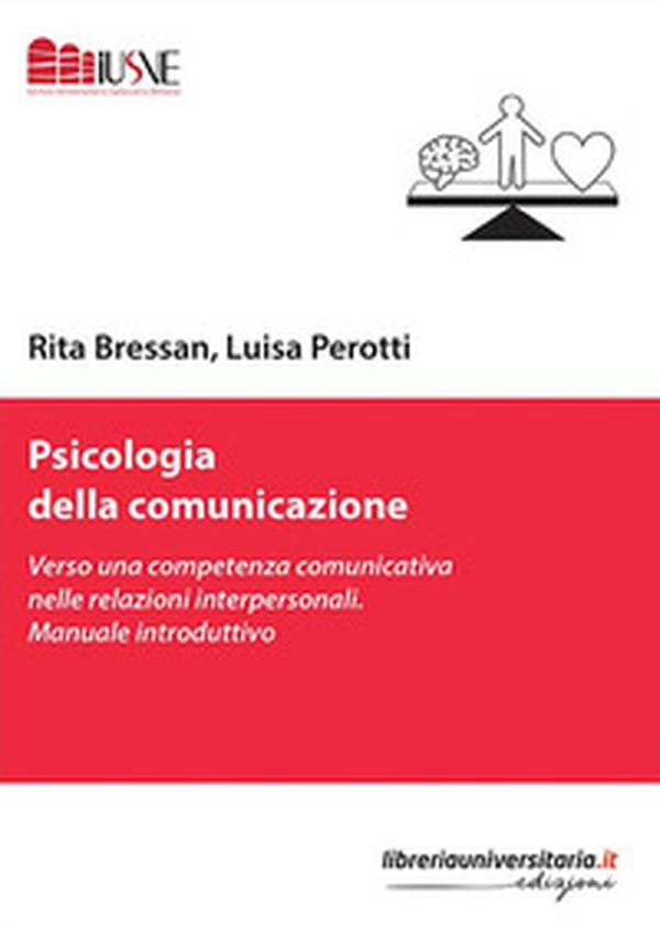 Psicologia della comunicazione. Verso una competenza comunicativa nelle relazioni interpersonali. Manuale introduttivo - Librerie.coop Psicologia della comunicazione. Verso una competenza comunicativa nelle relazioni interpersonali. Manuale introduttivo - Librerie.coop