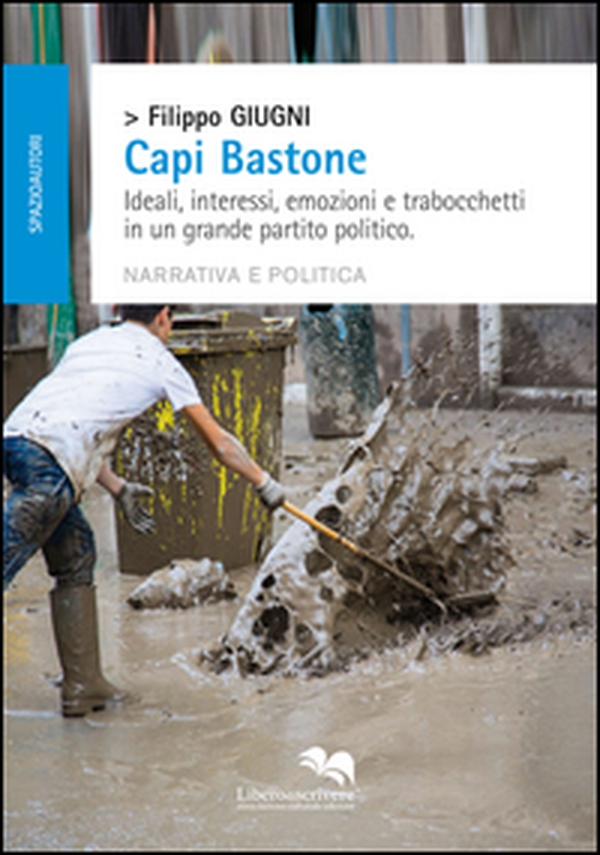 Capi bastone. Ideali, interessi, emozioni e trabocchetti in un grande partito politico - Librerie.coop Capi bastone. Ideali, interessi, emozioni e trabocchetti in un grande partito politico - Librerie.coop