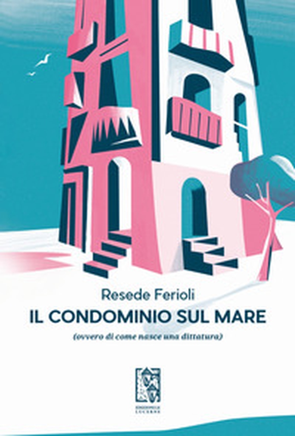 Il condominio sul mare (ovvero di come nasce una dittatura) - Librerie.coop Il condominio sul mare (ovvero di come nasce una dittatura) - Librerie.coop