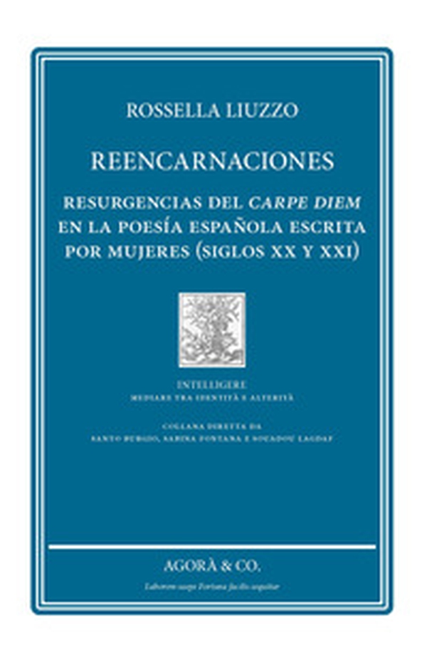 Reencarnaciones. Resurgencias del carpe diem en la poesía española escrita por mujeres (siglos XX y XXI) - Librerie.coop Reencarnaciones. Resurgencias del carpe diem en la poesía española escrita por mujeres (siglos XX y XXI) - Librerie.coop