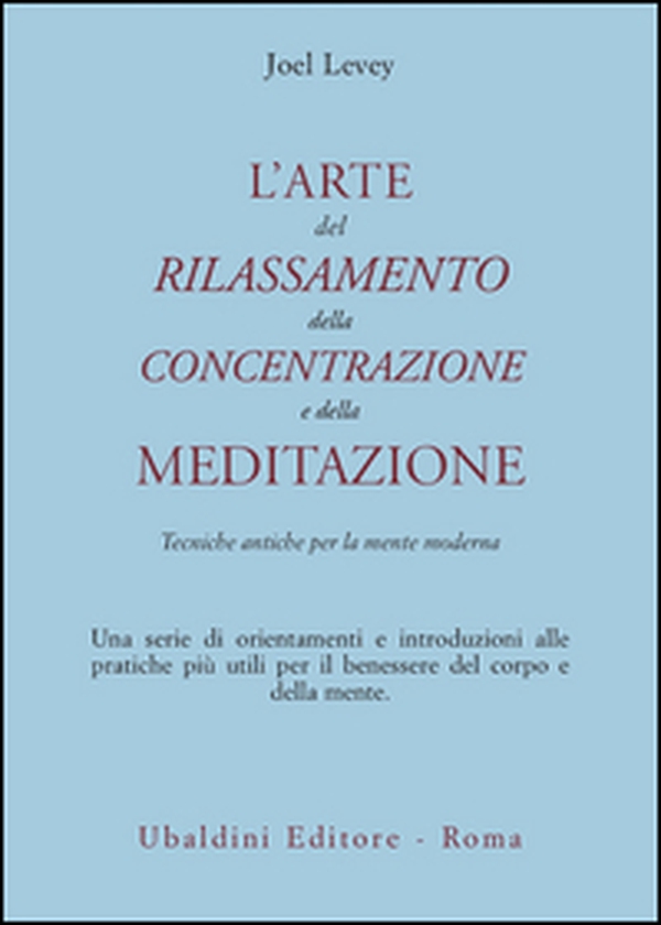 L'arte del rilassamento, della concentrazione e della meditazione. Tecniche antiche per la mente moderna - Librerie.coop L'arte del rilassamento, della concentrazione e della meditazione. Tecniche antiche per la mente moderna - Librerie.coop