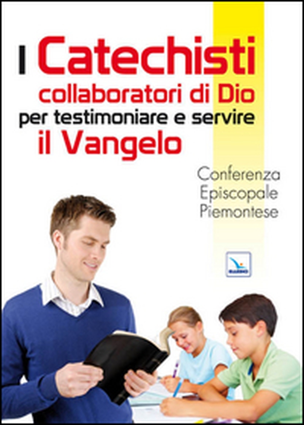 I catechisti collaboratori di Dio per testimoniare e servire il Vangelo - Librerie.coop I catechisti collaboratori di Dio per testimoniare e servire il Vangelo - Librerie.coop
