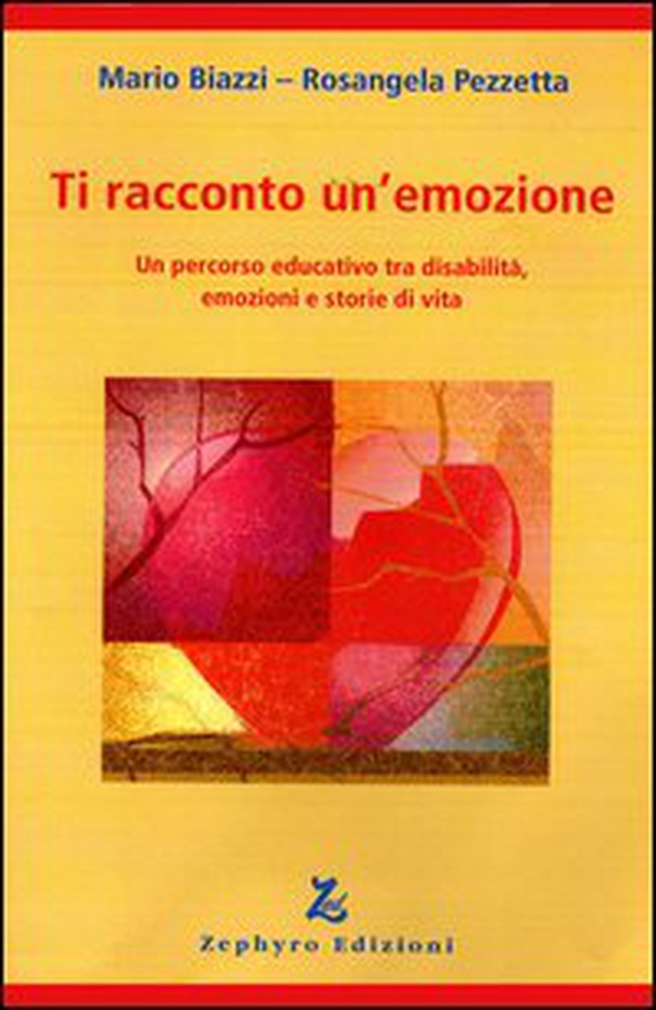 Ti racconto un'emozione. Un percorso educativo tra disabilità, emozioni e storie di vita - Librerie.coop Ti racconto un'emozione. Un percorso educativo tra disabilità, emozioni e storie di vita - Librerie.coop