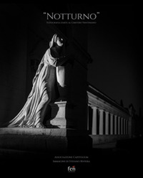 «Notturno». Fotografia d'arte al cimitero Vantiniano - Librerie.coop «Notturno». Fotografia d'arte al cimitero Vantiniano - Librerie.coop