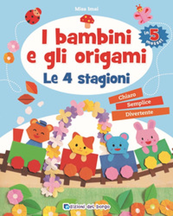 I bambini e gli origami. Le 4 stagioni - Librerie.coop I bambini e gli origami. Le 4 stagioni - Librerie.coop