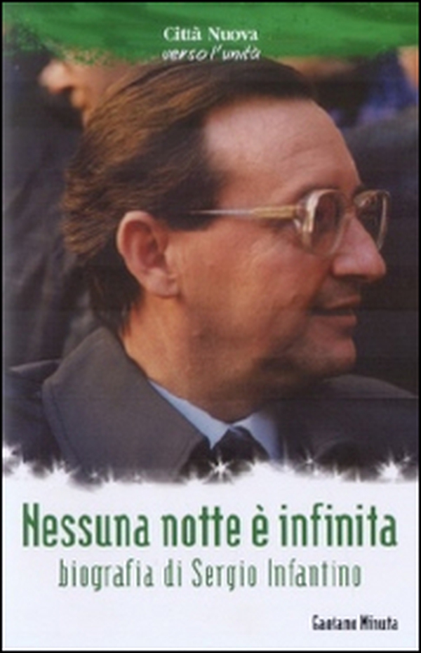 Nessuna nottè è infinita. Biografia di Sergio Infantino - Librerie.coop Nessuna nottè è infinita. Biografia di Sergio Infantino - Librerie.coop