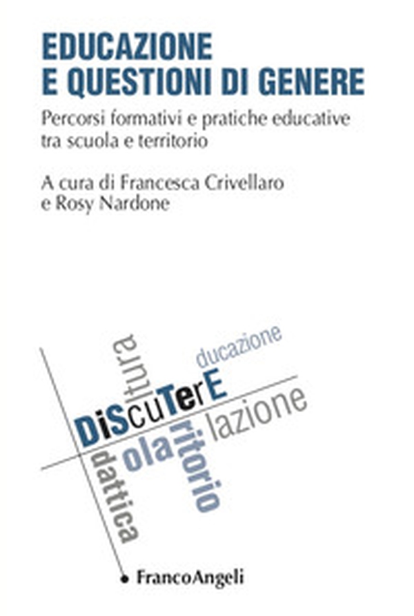 Educazione e questioni di genere. Percorsi formativi e pratiche educative tra scuola e territorio - Librerie.coop Educazione e questioni di genere. Percorsi formativi e pratiche educative tra scuola e territorio - Librerie.coop