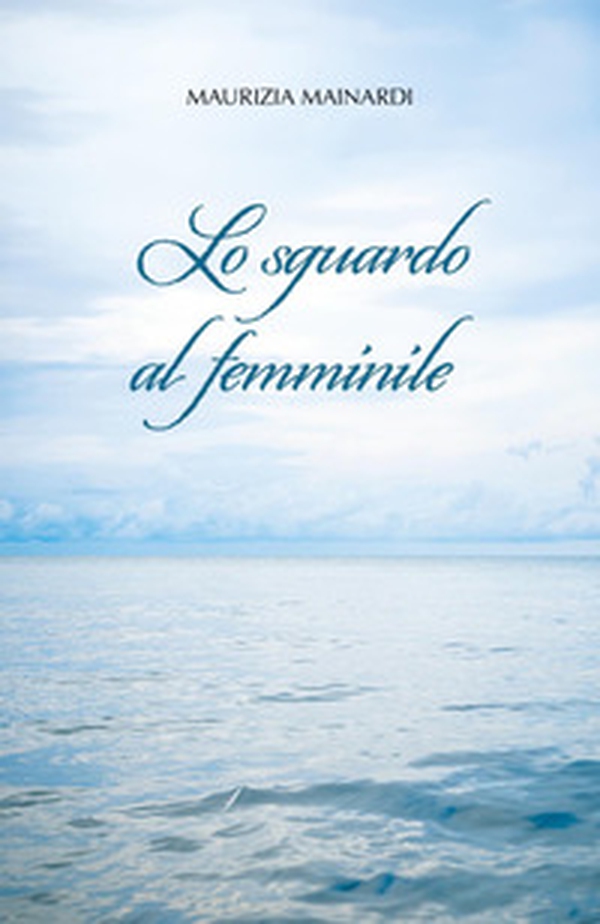 Lo sguardo al femminile - Librerie.coop Lo sguardo al femminile - Librerie.coop