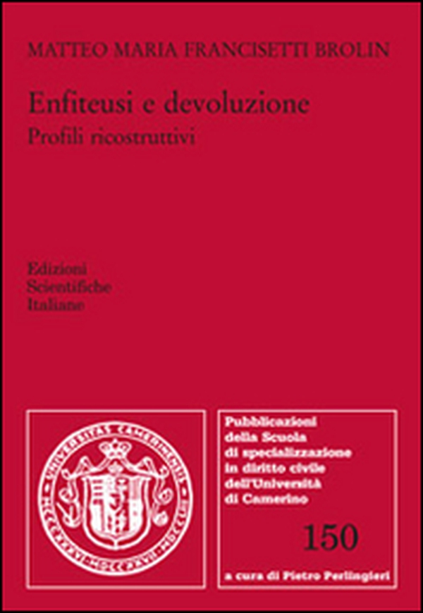 Enfiteusi e devoluzione. Profili ricostruttivi - Librerie.coop Enfiteusi e devoluzione. Profili ricostruttivi - Librerie.coop