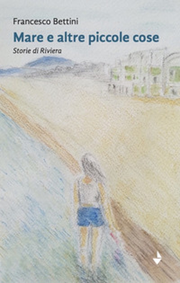 Mare e altre piccole cose. Storie di Riviera - Librerie.coop Mare e altre piccole cose. Storie di Riviera - Librerie.coop