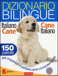 Dizionario bilingue italiano-cane e cane-italiano. 150 parole per imparare a parlare cane correntemente - Librerie.coop