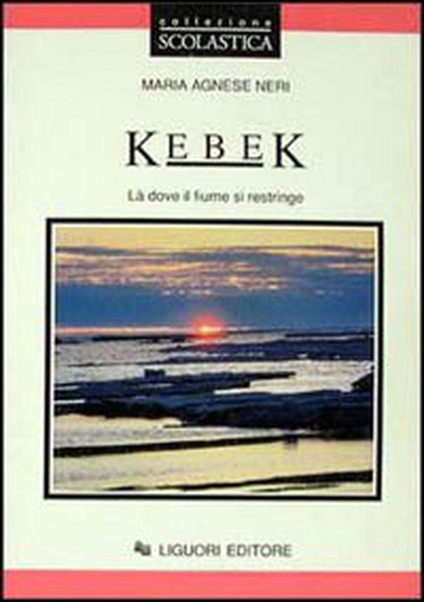Kebek. Là dove il fiume si restringe - Librerie.coop Kebek. Là dove il fiume si restringe - Librerie.coop