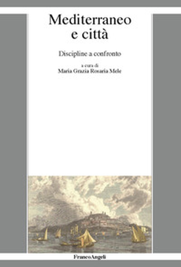 Mediterraneo e città. Discipline a confronto - Librerie.coop Mediterraneo e città. Discipline a confronto - Librerie.coop