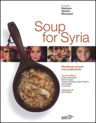 Soup for Syria. Ricette per la pace e la condivisione - Librerie.coop