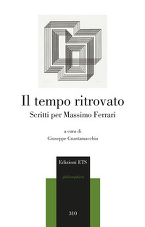 Il tempo ritrovato. Scritti per Massimo Ferrari - Librerie.coop Il tempo ritrovato. Scritti per Massimo Ferrari - Librerie.coop