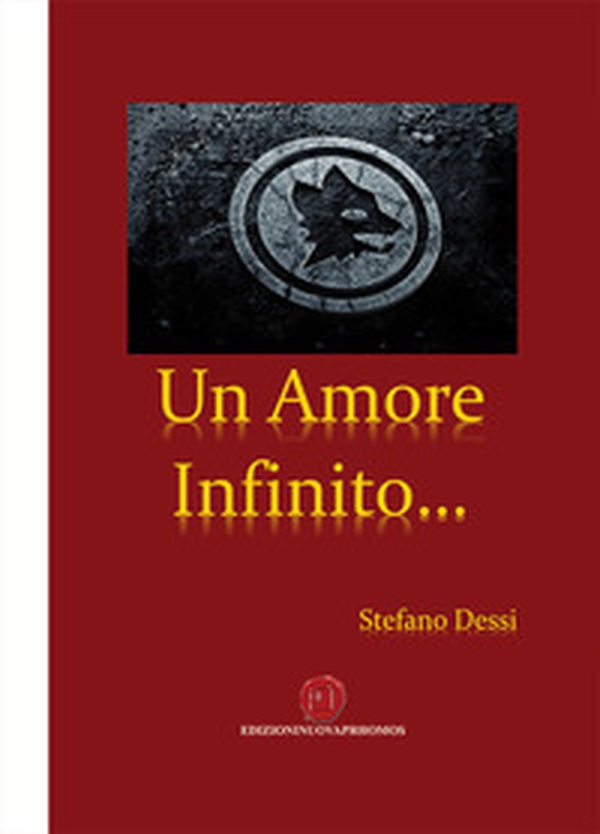 Un amore infinito... La Roma dalla fondazione all'era Americana - Librerie.coop Un amore infinito... La Roma dalla fondazione all'era Americana - Librerie.coop