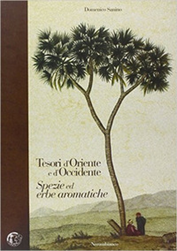 Tesori d'Oriente e d'Occidente. Spezie ed erbe aromatiche - Librerie.coop Tesori d'Oriente e d'Occidente. Spezie ed erbe aromatiche - Librerie.coop