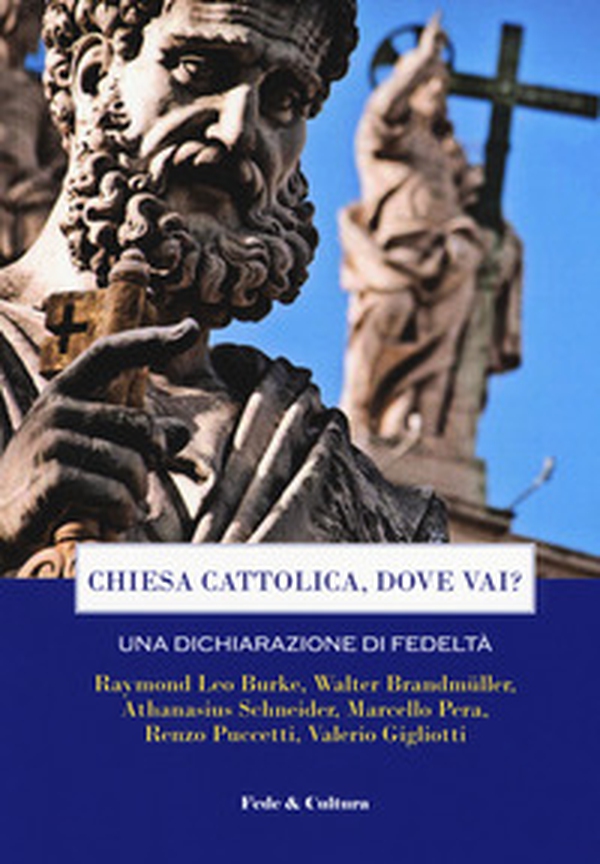 Chiesa cattolica, dove vai? Una dichiarazione di fedeltà. Atti del Convegno (Roma, 7 aprile 2018) - Librerie.coop Chiesa cattolica, dove vai? Una dichiarazione di fedeltà. Atti del Convegno (Roma, 7 aprile 2018) - Librerie.coop