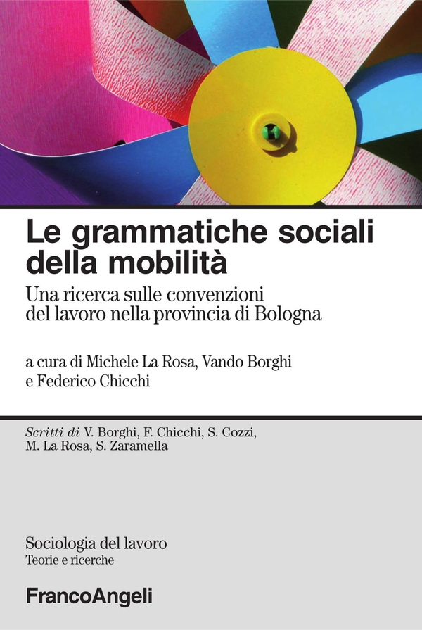 Le grammatiche sociali della mobilità. Una ricerca sulle convenzioni del lavoro nella provincia di Bologna - Librerie.coop Le grammatiche sociali della mobilità. Una ricerca sulle convenzioni del lavoro nella provincia di Bologna - Librerie.coop