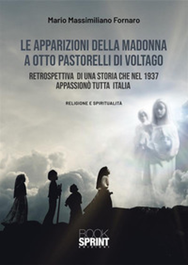 Le apparizioni della Madonna a otto pastorelli di Voltago - Librerie.coop Le apparizioni della Madonna a otto pastorelli di Voltago - Librerie.coop