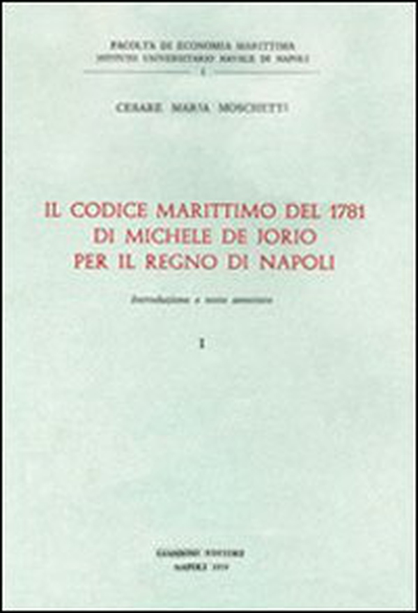 Il codice Marittimo del 1781 di Michele De Jorio per il Regno di Napoli - Librerie.coop Il codice Marittimo del 1781 di Michele De Jorio per il Regno di Napoli - Librerie.coop