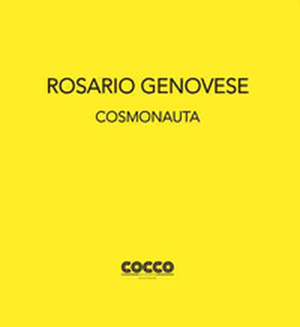 Rosario Genovese. Cosmonauta. Ediz. italiana e inglese - Librerie.coop Rosario Genovese. Cosmonauta. Ediz. italiana e inglese - Librerie.coop