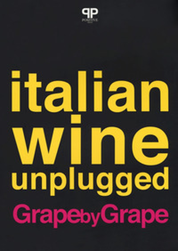 Italian wine unplugged grape by grape - Librerie.coop Italian wine unplugged grape by grape - Librerie.coop